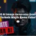 10 AI Image Generator Gratis Terbaik Wajib Kamu Coba!