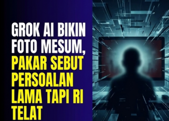 Grok AI Bikin Foto Mesum, Pakar Sebut Persoalan Lama Tapi RI Telat