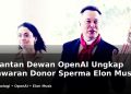 Mantan Dewan OpenAI Ungkap Tawaran Donor Sperma Elon Musk