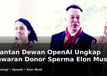 Mantan Dewan OpenAI Ungkap Tawaran Donor Sperma Elon Musk